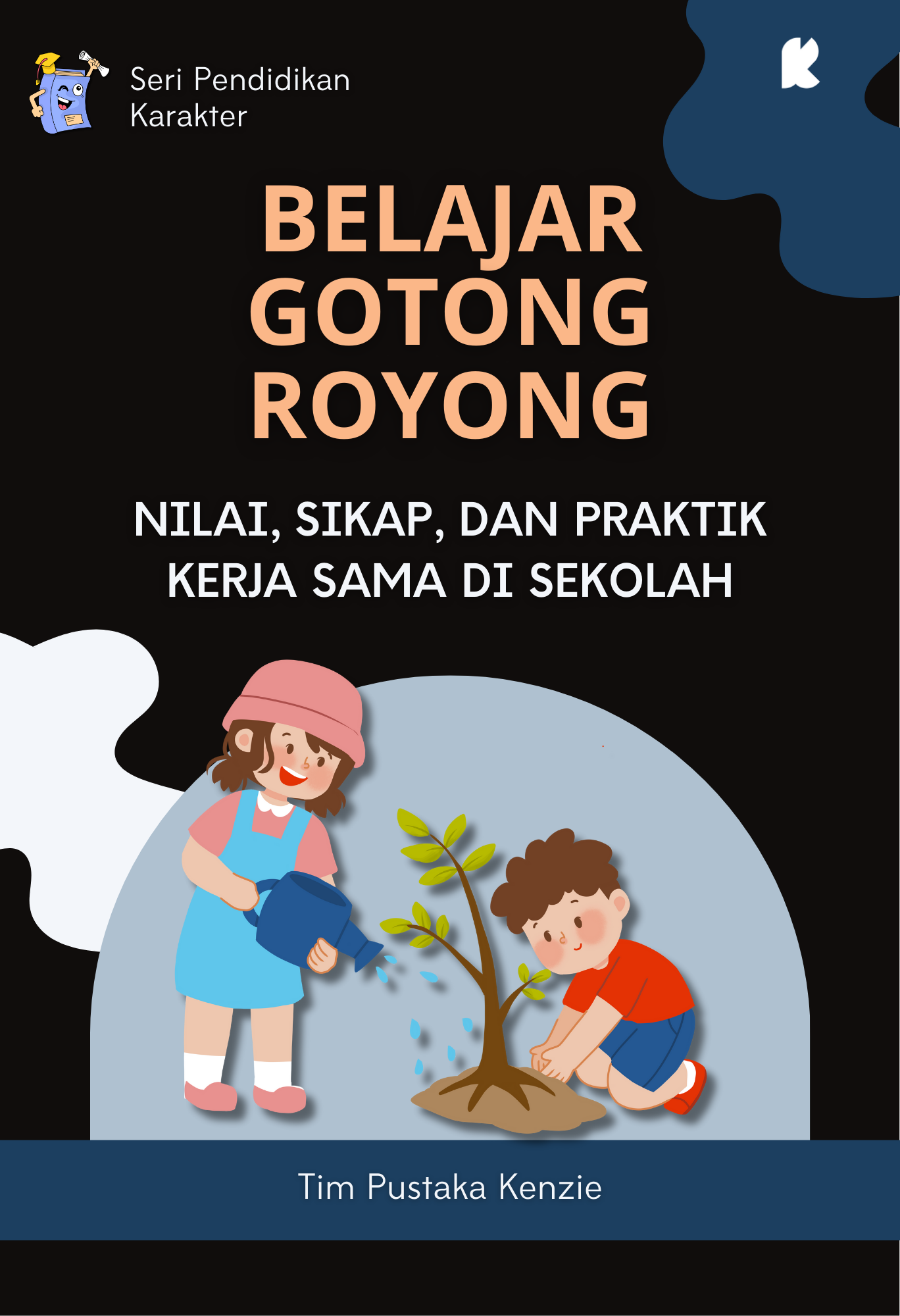 Belajar Gotong Royong; Nilai, Sikap, dan Praktik Kerja Sama di Sekolah