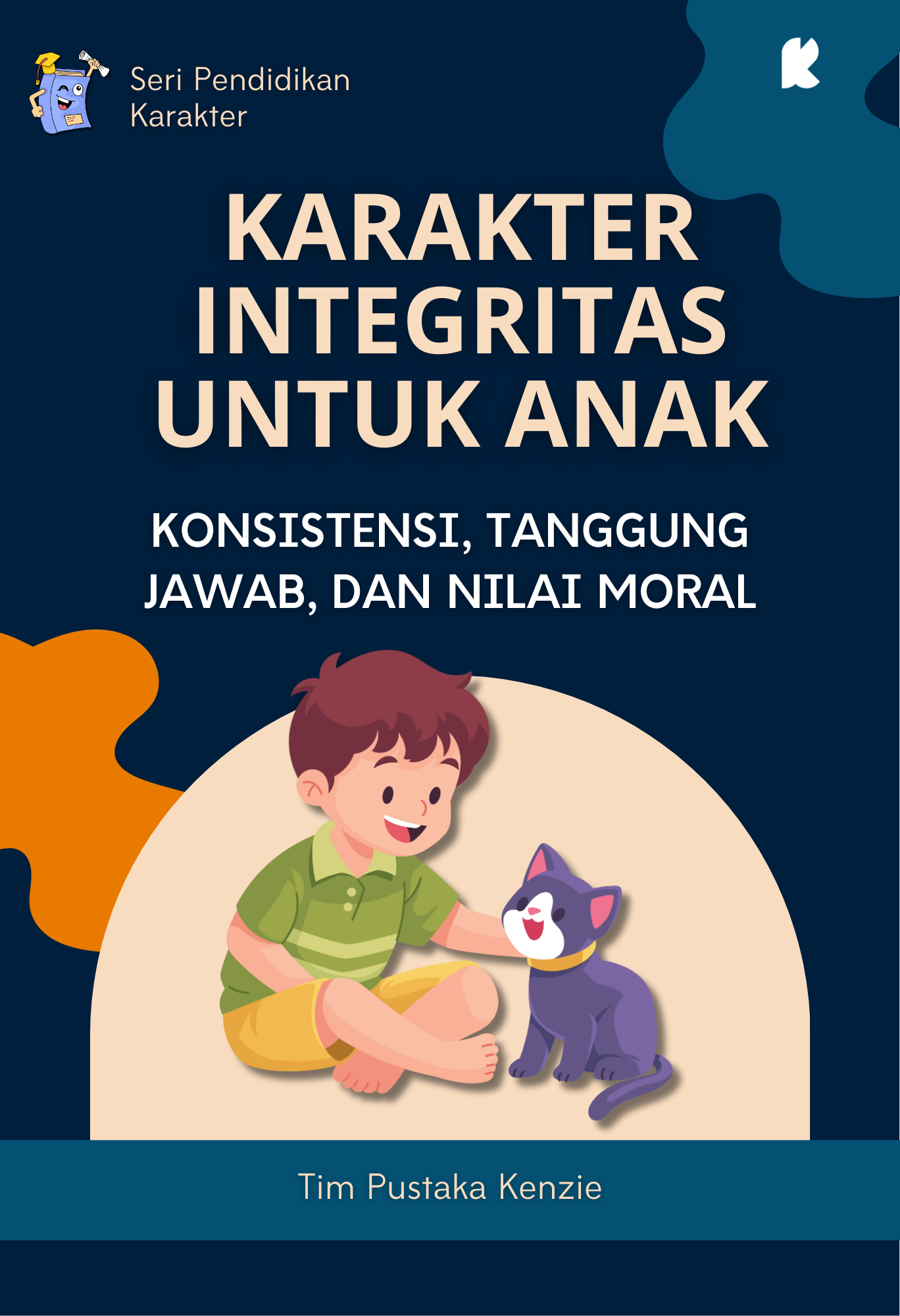 Karakter Integritas untuk Anak; Konsistensi, Tanggung Jawab, dan Nilai Moral