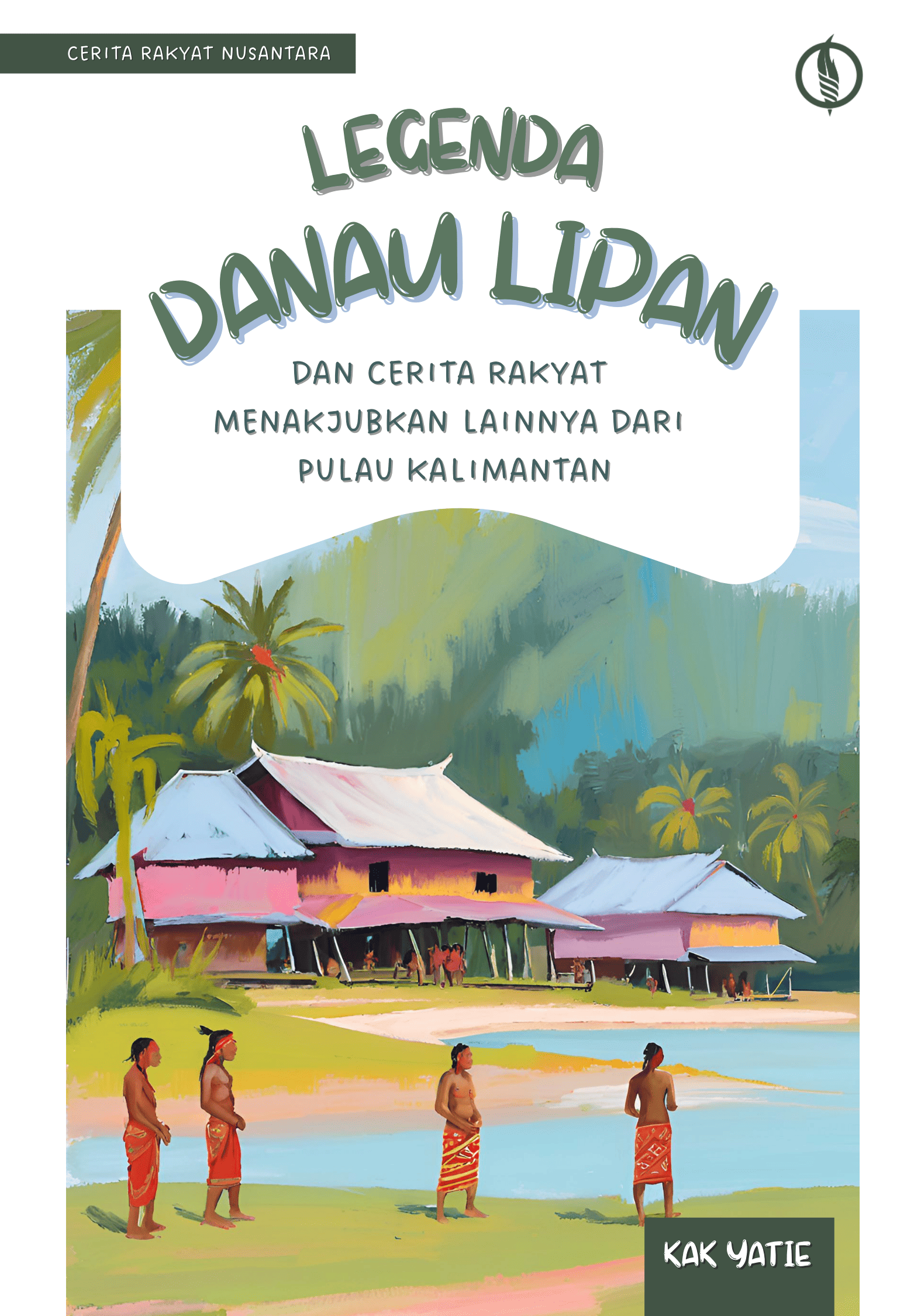 Legenda Danau Lipan dan Cerita Rakyat Menakjubkan Lainnya dari Pulau Kalimantan