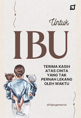 Untuk Ibu, Terima Kasih atas Cinta yang Tak Pernah Lekang oleh Waktu